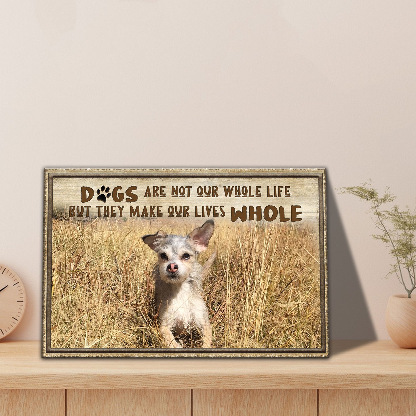 Dogs Make Our Lives Whole Sign
