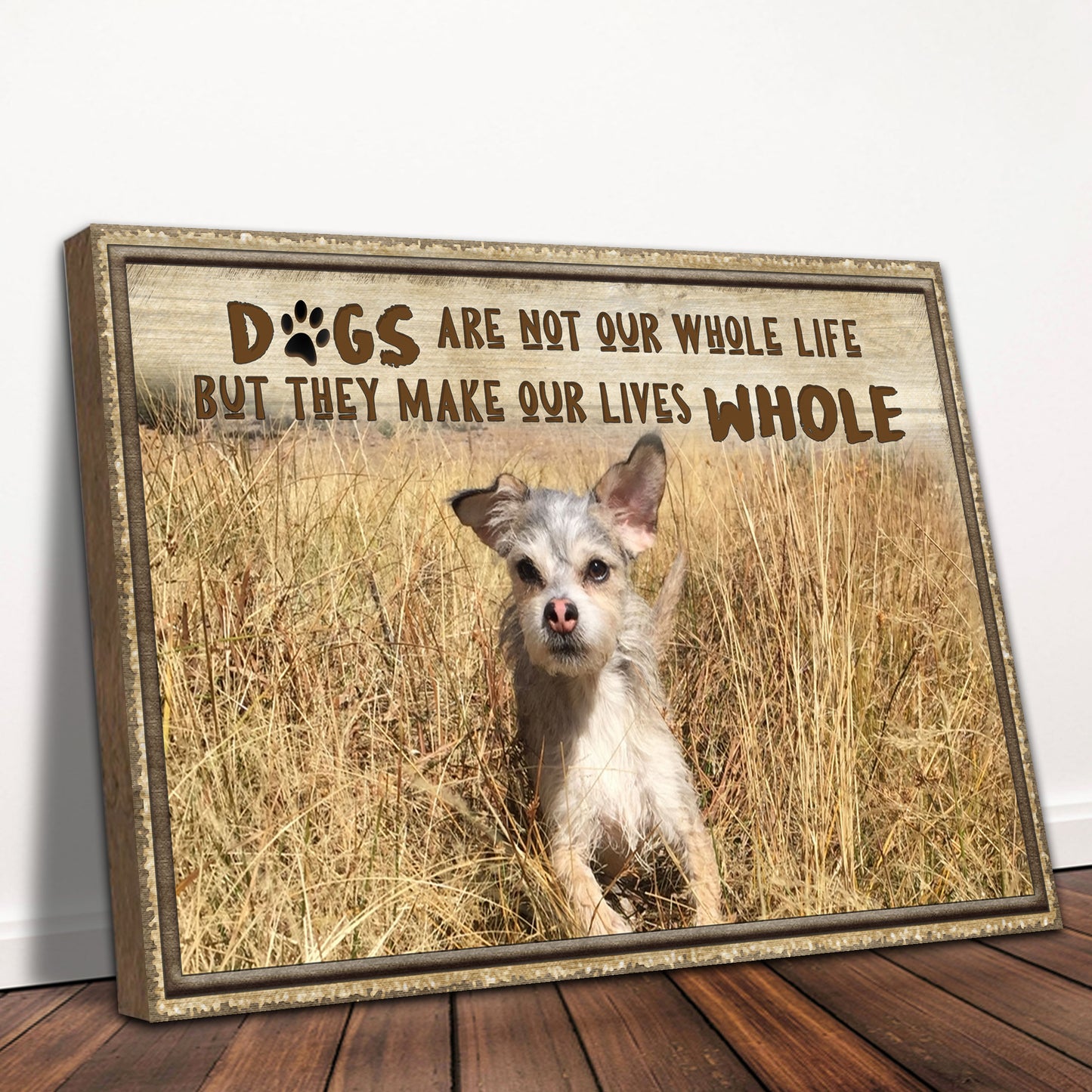 Dogs Make Our Lives Whole Sign