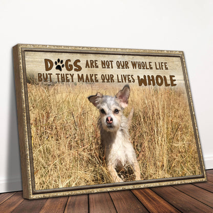 Dogs Make Our Lives Whole Sign